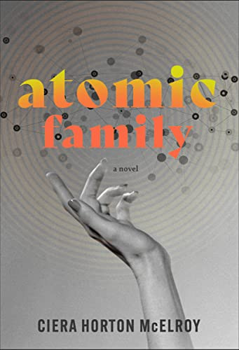 Atomic Family by Ciera Horton McElroy, 9781949467949
