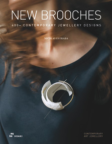 New Brooches (400+ Contemporary Jewellery Designs) by Nicolás Estrada, Ramón Puig Cuyàs, Ezra Satok-Wolman, 9788417656942