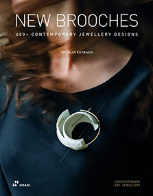 New Brooches (400+ Contemporary Jewellery Designs) by Nicolás Estrada, Ramón Puig Cuyàs, Ezra Satok-Wolman, 9788417656942