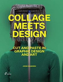 Collage Meets Design (Cut and Paste in Graphic Design and Art) by Jorge Chamorro, 9788417656898