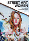 Street Art by Women (50+ Essential Contemporary Artists) by Diego López, 9788417656973