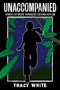Unaccompanied (Stories of Brave Teenagers Seeking Asylum) by Tracy White, 9781951491208
