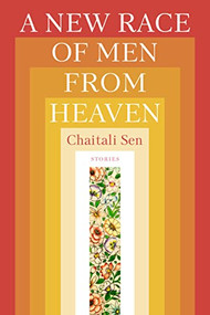 A New Race of Men from Heaven by Chaitali Sen, Danielle Evans, 9781956046021
