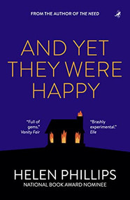 And Yet They Were Happy by Helen Phillips, 9781948585576