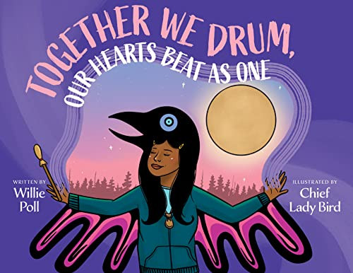 Together We Drum, Our Hearts Beat as One by Willie Poll, Chief Lady Bird, 9781551528892