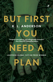 But First You Need a Plan (LEAPFROG GLOBAL FICTION PRIZE WINNER) by K. L. Anderson, 9781948585712