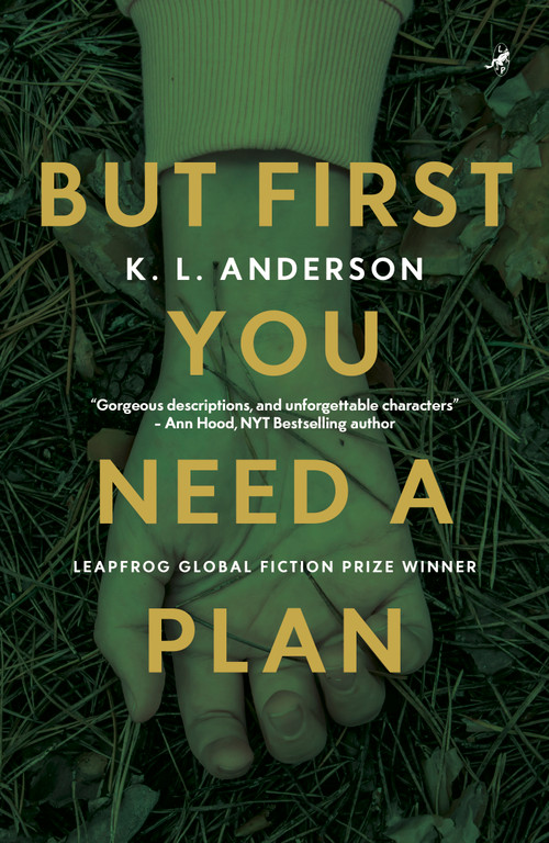 But First You Need a Plan (LEAPFROG GLOBAL FICTION PRIZE WINNER) by K. L. Anderson, 9781948585712