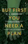 But First You Need a Plan (LEAPFROG GLOBAL FICTION PRIZE WINNER) by K. L. Anderson, 9781948585712