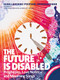 The Future Is Disabled (Prophecies, Love Notes and Mourning Songs) by Leah Lakshmi Piepzna-Samarasinha, 9781551528915
