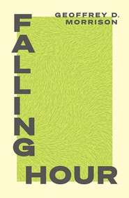 Falling Hour by Geoffrey D. Morrison, 9781552454466