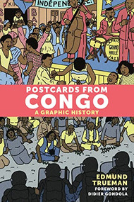 Postcards from Congo (A Graphic History) by Edmund Trueman, Didier Gondola, 9781551528953