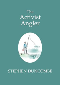 The Activist Angler by Stephen Duncombe, 9781682195017