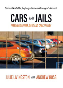 Cars and Jails (Freedom Dreams, Debt and Carcerality) by Julie Livingston, Andrew Ross, 9781682193495