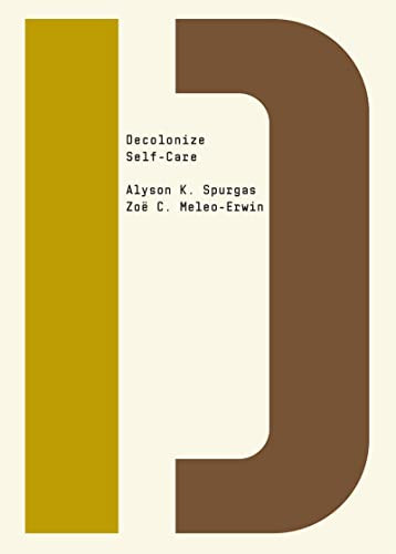 Decolonize Self-Care by Alyson K. Spurgas, Zoe Meleo Erwin, Bhakti Shringarpure, 9781682193358