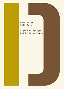 Decolonize Self-Care by Alyson K. Spurgas, Zoe Meleo Erwin, Bhakti Shringarpure, 9781682193358