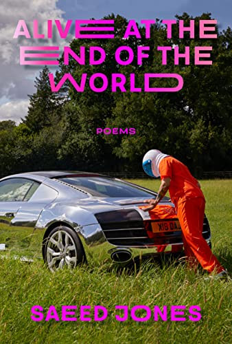 Alive at the End of the World by Saeed Jones, D. A. Powell, 9781566896511