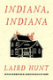 Indiana, Indiana by Laird Hunt, 9781566896658