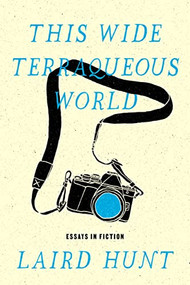 This Wide Terraqueous World by Laird Hunt, 9781566896672