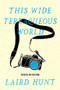 This Wide Terraqueous World by Laird Hunt, 9781566896672