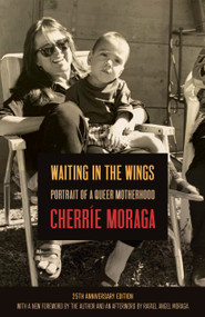 Waiting in the Wings (Portrait of a Queer Motherhood) by Cherríe Moraga, 9781642598308