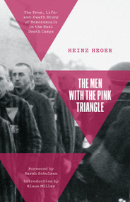 The Men With the Pink Triangle (The True, Life-and-Death Story of Homosexuals in the Nazi Death Camps) by Heinz Heger, Sarah Schulman, Klaus Müller, David Fernbach, 9781642598469