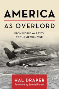 America as Overlord (From World War Two to the Vietnam War) by Hal Draper, Samuel Farber, 9781642598483