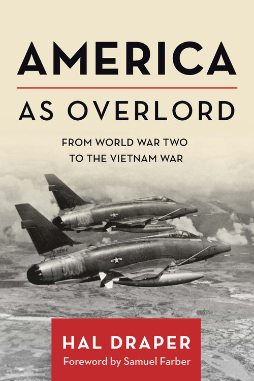 America as Overlord (From World War Two to the Vietnam War) by Hal Draper, Samuel Farber, 9781642598483