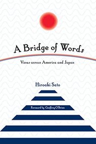 A Bridge of Words (Views across America and Japan) by Hiroaki Sato, Geoffrey O'Brien, 9781611720785