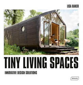 Tiny Living Spaces (Innovative Design Solutions) by Lisa Baker, 9783037682838