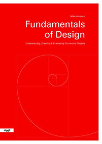 Fundamentals of Design (Understanding, Creating & Evaluating Forms and Objects) by Mike Ambach, 9783721210200