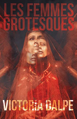 Les Femmes Grotesques by Victoria Dalpe, 9781955904230