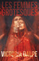 Les Femmes Grotesques by Victoria Dalpe, 9781955904230