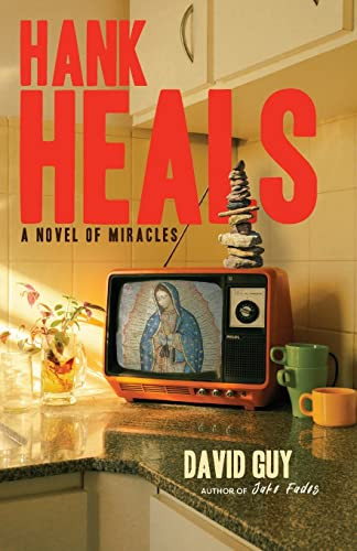 Hank Heals (A Novel of Miracles) by David Guy, 9781948626767