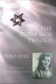 The Entre Ríos Trilogy (2nd edition) by Perla Suez, Rhonda Dahl Buchanan, 9781945680595