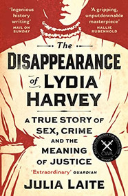 The Disappearance Of Lydia Harvey by Julia Laite, 9781788164436