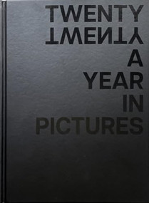 TWENTY TWENTY A Year In Pictures by Erik Foss, Carlo McCormick, 9781736156216