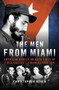 The Men From Miami (American Rebels and Patriots on Both Sides of Fidel Castro's Cuban Revolution) by Christopher Othen, 9781785906862