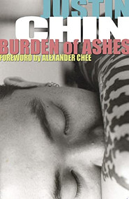 Burden of Ashes by Justin Chin, Alexander Chee, 9781945665363
