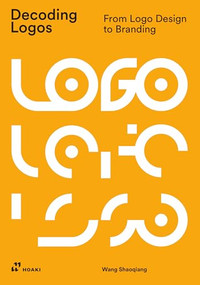 Decoding Logos (From Logo Design to Branding) by Wang Shaoqiang, 9788419220004