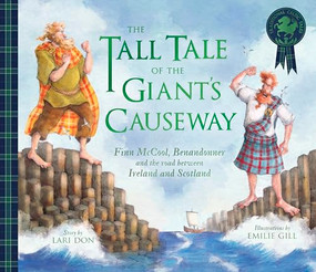 The Tall Tale of the Giant's Causeway (Finn McCool, Benandonner and the road between Ireland and Scotland) by Lari Don, Emilie Gill, 9781782508151