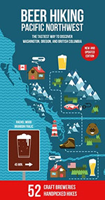 Beer Hiking Pacific Northwest 2nd Edition (The Tastiest Way to Discover Washington, Oregon and British Columbia) by Rachel Wood, Brandon Fralic, 9783907293706