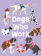 Dogs Who Work (The Canines We Cannot Live Without) by Valeria Aloise, Margot Tissot, Jeffrey K. Butt, 9783907293713