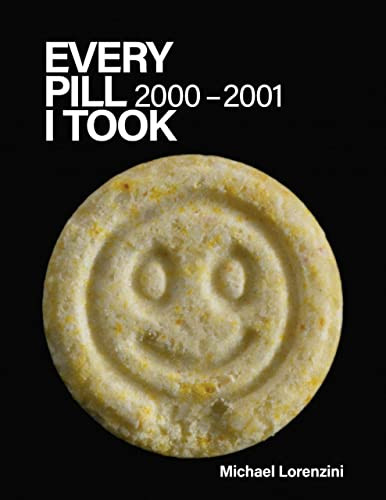 Every Pill I Took: 2000-2001 by Michael Lorenzini, 9781736156254