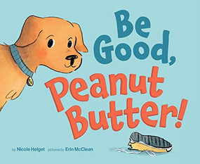 Be Good, Peanut Butter! by Nicole Helget, Erin McClean, 9781956844030