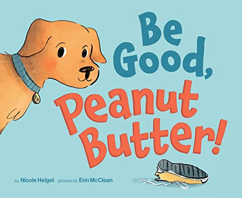 Be Good, Peanut Butter! by Nicole Helget, Erin McClean, 9781956844030