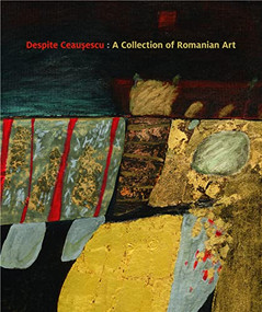 Despite Ceaușescu (A Collection of Romanian Art) by Frances Tyler, 9781913875381