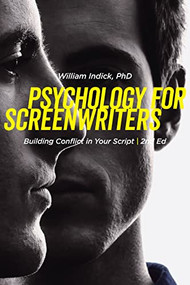 Psychology for Screenwriters (Building Conflict in Your Script) by William Indick, 9781615933471
