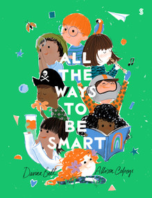 All the Ways to be Smart - 9781957363264 by Davina Bell, Allison Colpoys, 9781957363264