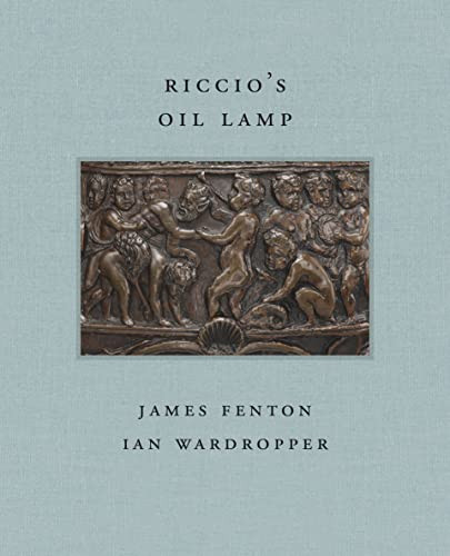 Riccio's Oil Lamp by James Fenton, Ian Wardropper, 9781913875312