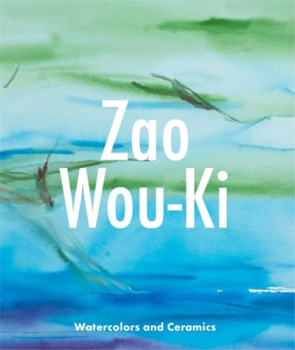 Zao Wou-Ki (Watercolors and Ceramics) by Gilles Chazal, Françoise Marquet-Zao, 9781913875282